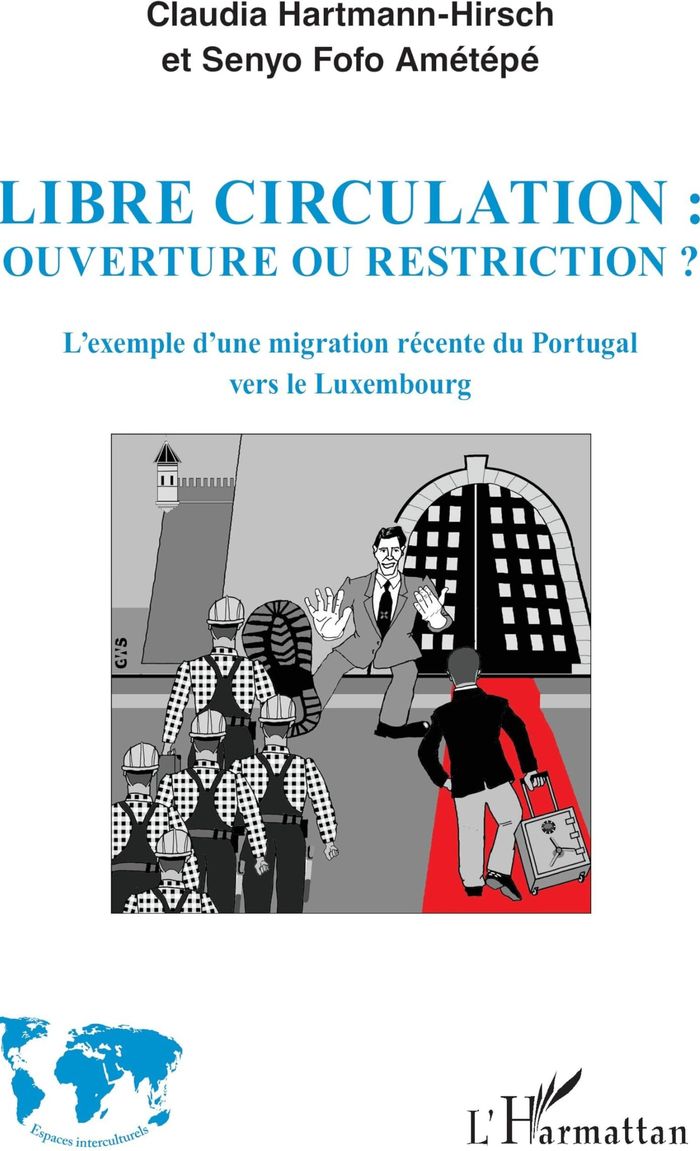 Couverture du livre « LIBRE CIRCULATION : OUVERTURE OU RESTRICTION ? - L'EXEMPLE D'UNE MIGRATION RECENTE DU PORTUGAL VERS » de Hartmann-Hirsch, librairie Les Contes Infusés à Corte