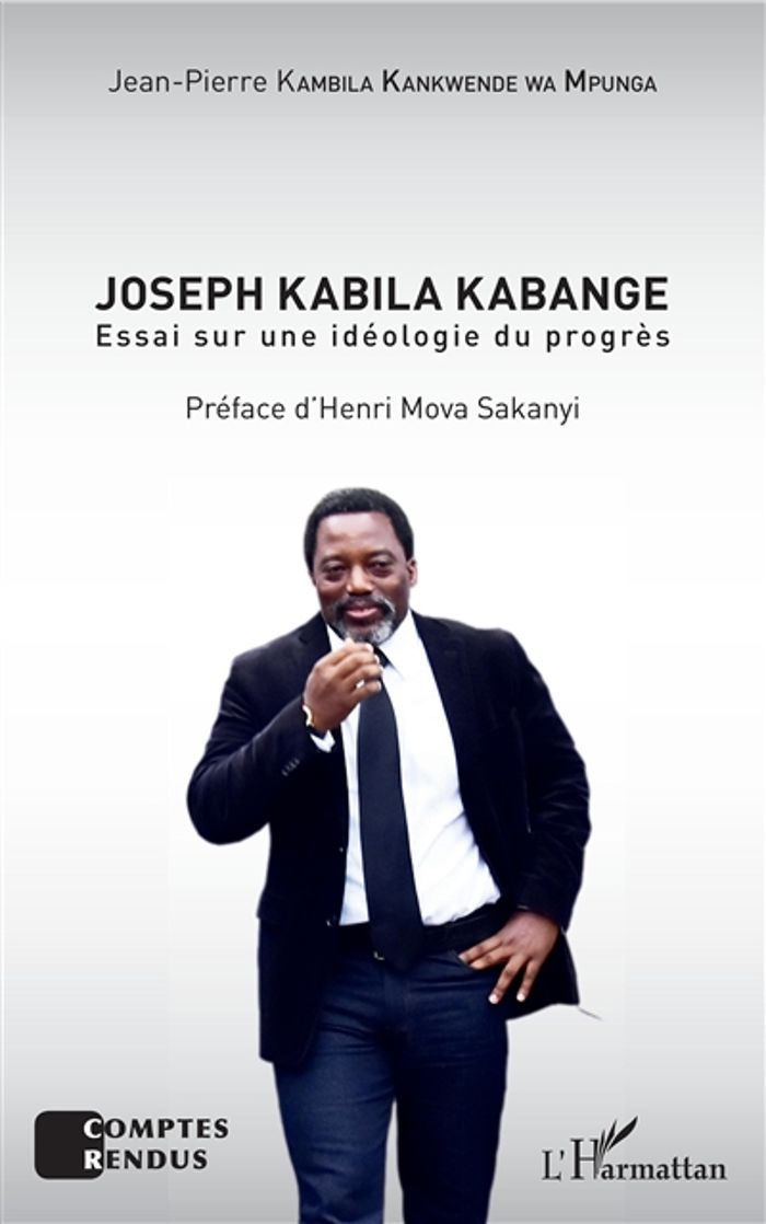 Couverture du livre « JOSEPH KABILA KABANGE - ESSAI SUR UNE IDEOLOGIE DU PROGRES » de Kankwende Kambila, librairie Les Contes Infusés à Corte