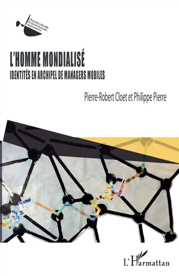 Couverture du livre « L'HOMME MONDIALISE - IDENTITES EN ARCHIPEL DE MANAGERS MOBILES » de Cloet/pierre, librairie Les Contes Infusés à Corte