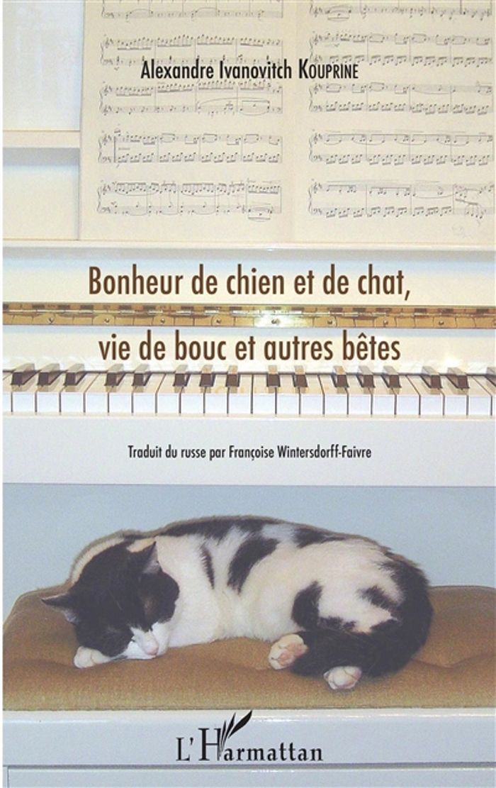 Couverture du livre « BONHEUR DE CHIEN ET DE CHAT, VIE DE BOUC ET AUTRES BETES » de Kouprine A I., librairie Les Contes Infusés à Corte