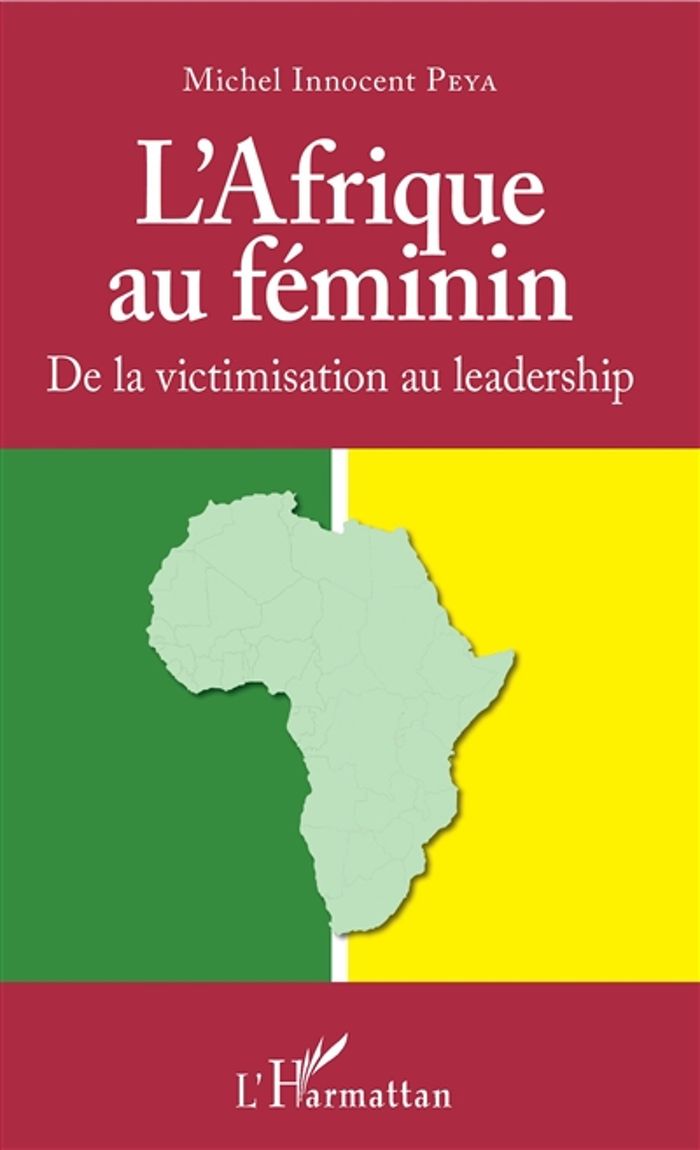 Couverture du livre « L'AFRIQUE AU FEMININ - DE LA VICTIMISATION AU LEADERSHIP », librairie Les Contes Infusés à Corte