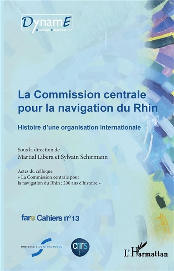 Couverture du livre « LA COMMISSION CENTRALE POUR LA NAVIGATION DU RHIN - HISTOIRE D'UNE ORGANISATION INTERNATIONALE - FAR » de Schirmann/libera, librairie Les Contes Infusés à Corte