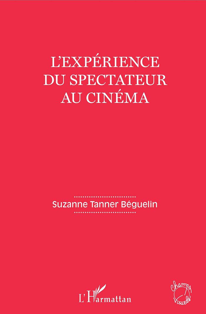 Couverture du livre « L'EXPERIENCE DU SPECTATEUR AU CINEMA » de Tanner Beguelin S., librairie Les Contes Infusés à Corte