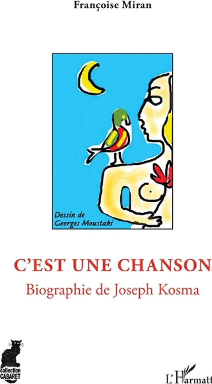Couverture du livre « C'EST UNE CHANSON - BIOGRAPHIE DE JOSEPH KOSMA » de Francoise Miran, librairie Les Contes Infusés à Corte