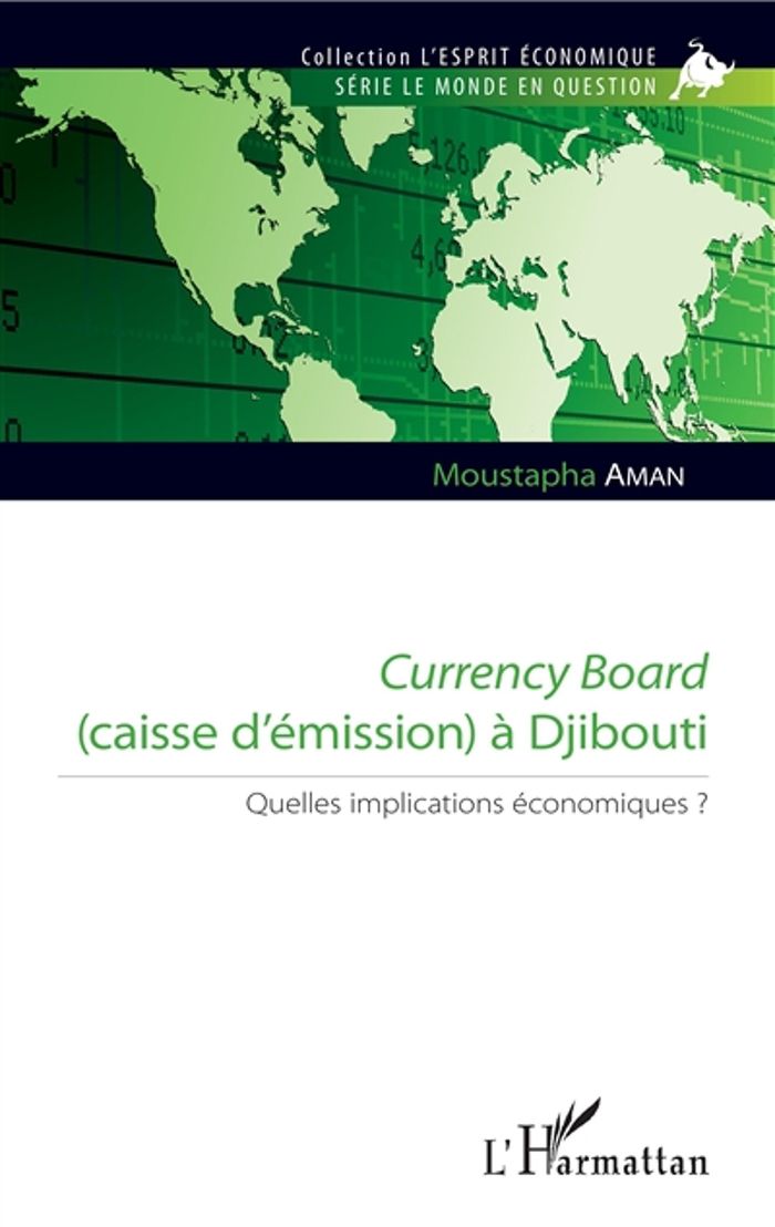 Couverture du livre « CURRENCY BOARD (CAISSE D'EMISSION) A DJIBOUTI - QUELLES IMPLICATIONS ECONOMIQUES ? » de Moustapha Aman, librairie Les Contes Infusés à Corte
