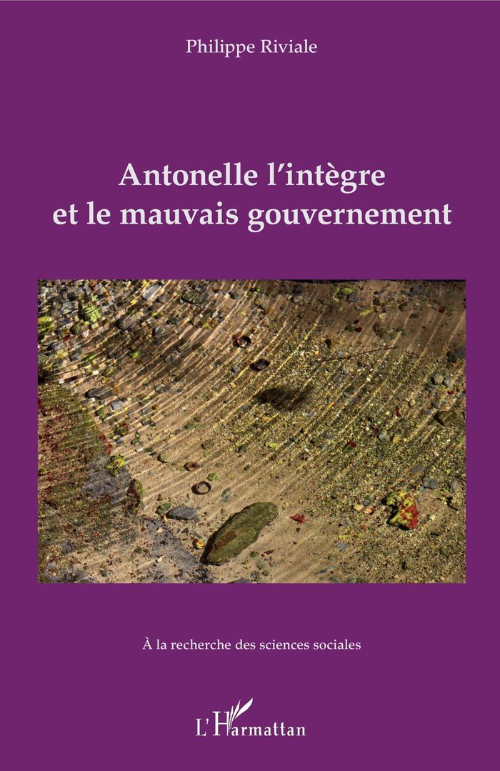Couverture du livre « ANTONELLE L'INTEGRE ET LE MAUVAIS GOUVERNEMENT » de Philippe Riviale, librairie Les Contes Infusés à Corte