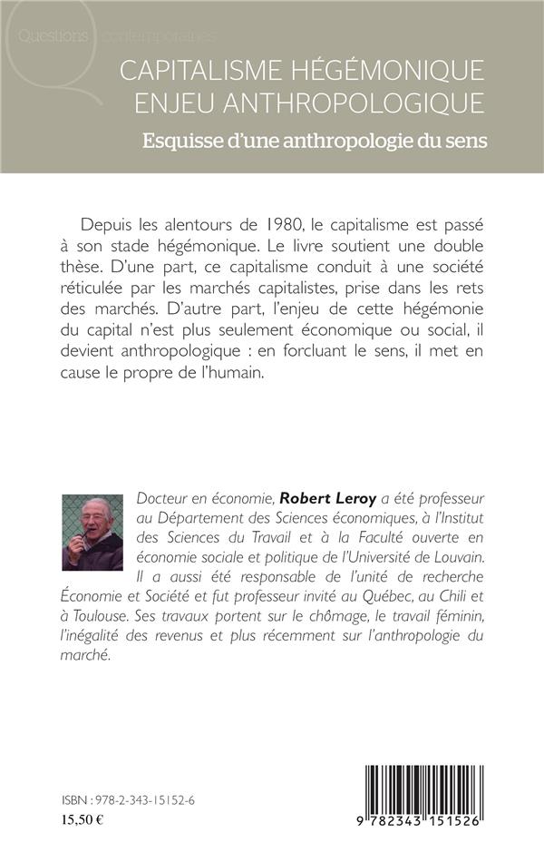 Quatrième de couverture de « CAPITALISME HEGEMONIQUE ENJEU ANTHROPOLOGIQUE - ESQUISSE D'UNE ANTHROPOLOGIE DU SENS »