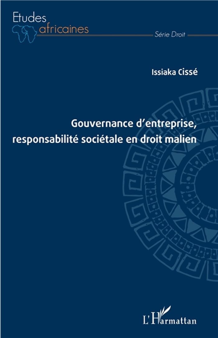 Couverture du livre « GOUVERNANCE D'ENTREPRISE, RESPONSABILITE SOCIETALE EN DROIT MALIEN » de Issiaka Cisse, librairie Les Contes Infusés à Corte