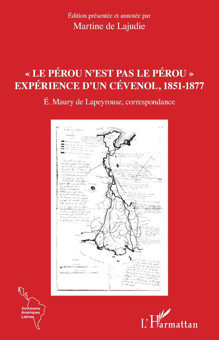 Couverture du livre « "LE PEROU N'EST PAS LE PEROU" - EXPERIENCE D'UN CEVENOL, 1851-1877 E. MAURY DE LAPEYROUSE, CORRESPON » de De Lajudie Martine, librairie Les Contes Infusés à Corte