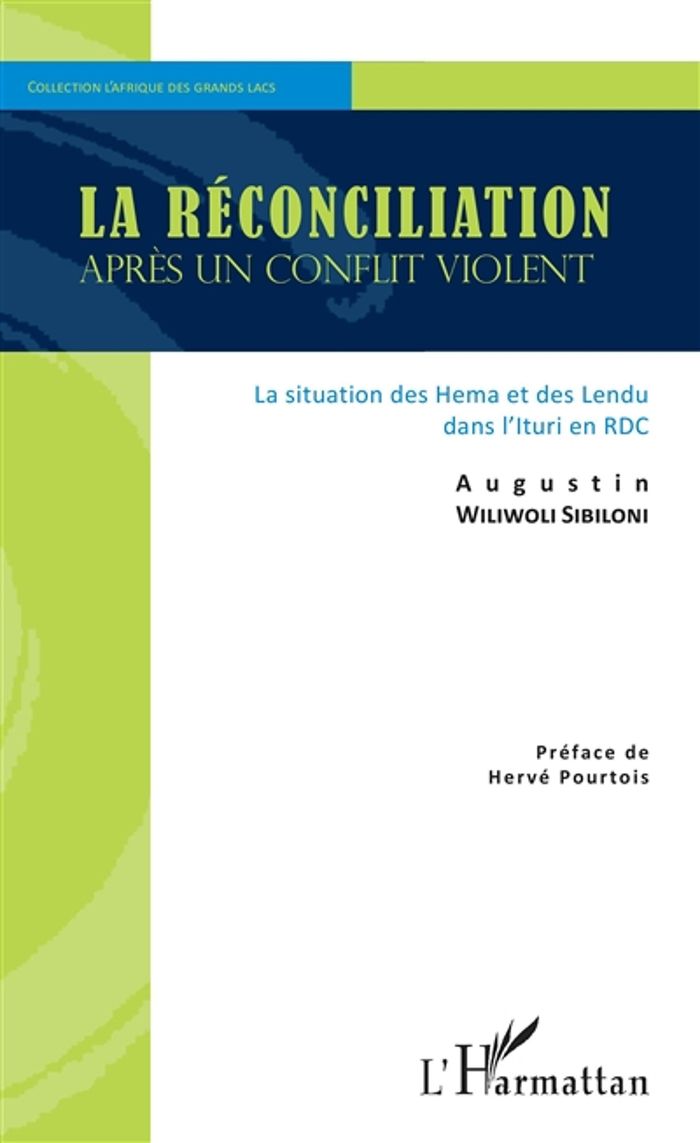 Couverture du livre « LA RECONCILIATION APRES UN CONFLIT VIOLENT - LA SITUATION DES HEMA ET DES LENDU DANS L'ITURI EN RDC », librairie Les Contes Infusés à Corte