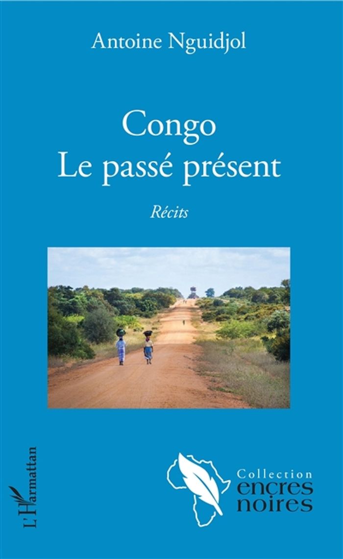 Couverture du livre « CONGO - LE PASSE PRESENT - RECITS », librairie Les Contes Infusés à Corte