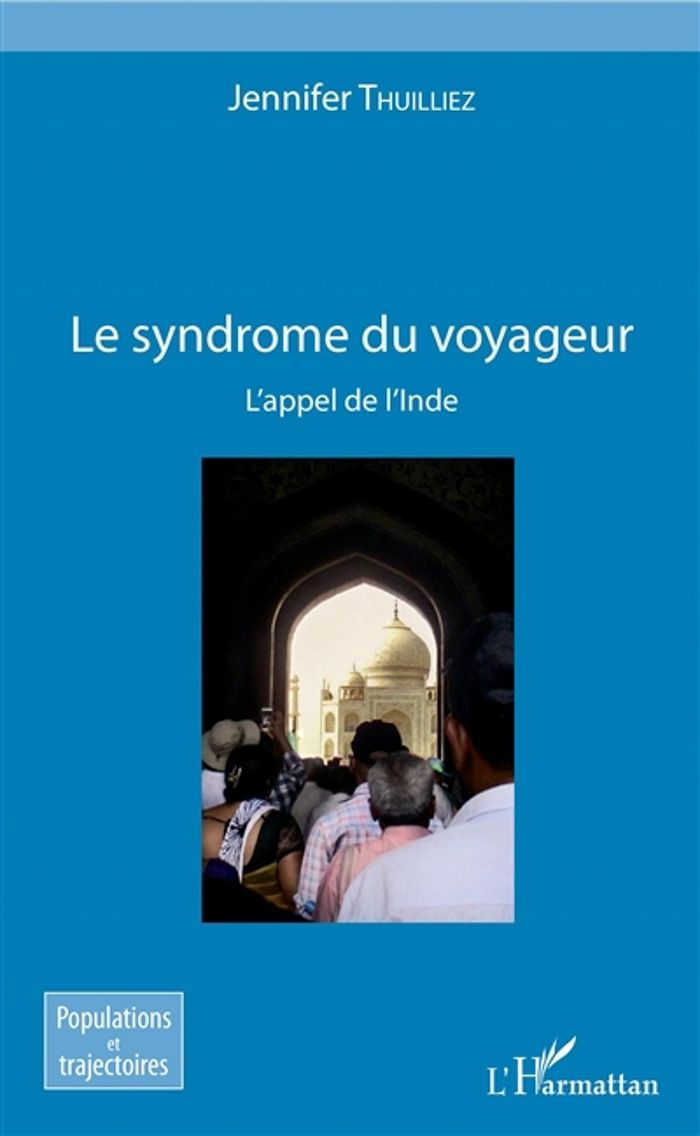Couverture du livre « LE SYNDROME DU VOYAGEUR - L'APPEL DE L'INDE » de Jennifer Thuilliez, librairie Les Contes Infusés à Corte