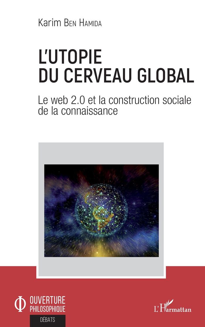 Couverture du livre « L'UTOPIE DU CERVEAU GLOBAL - LE WEB 2.0 ET LA CONSTRUCTION SOCIALE DE LA CONNAISSANCE » de Ben Hamida Karim, librairie Les Contes Infusés à Corte