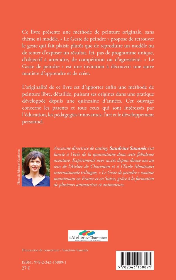 Quatrième de couverture de « LE GESTE DE PEINDRE - COMMENT DEVELOPPER LA CREATIVITE SANS THEME ET SANS MODELE METHODE DE L'ATELIE »