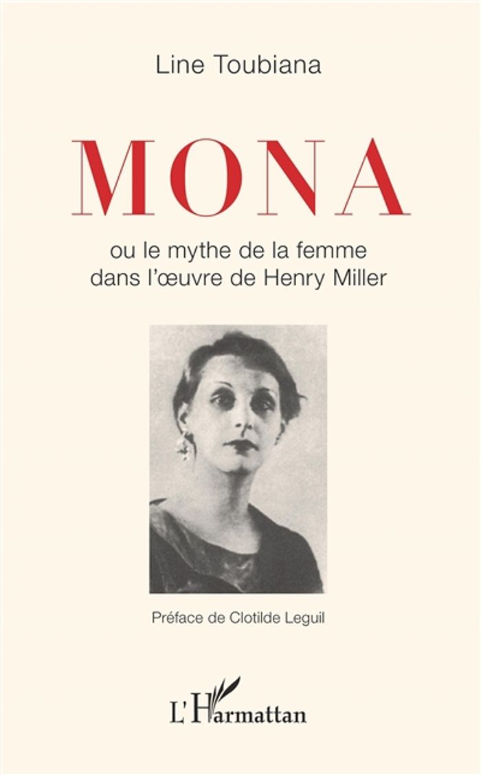 Couverture du livre « MONA - OU LE MYTHE DE LA FEMME DANS L'OEUVRE D'HENRY MILLER », librairie Les Contes Infusés à Corte