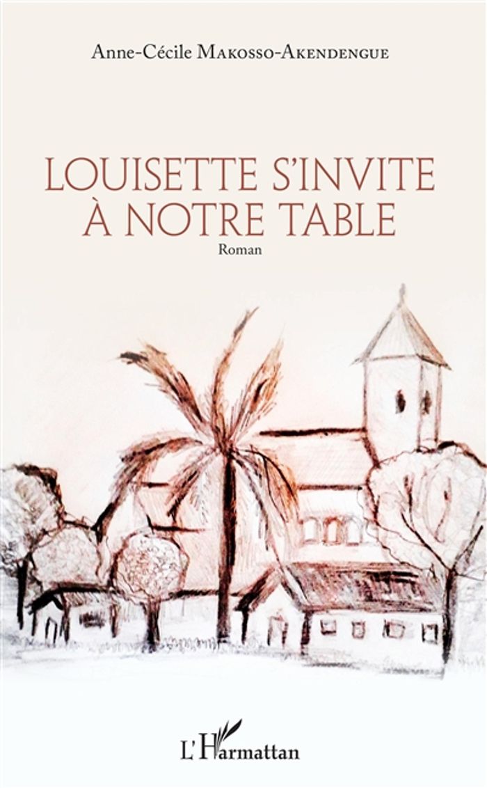 Couverture du livre « LOUISETTE S'INVITE A NOTRE TABLE » de Makosso-Akendengue, librairie Les Contes Infusés à Corte