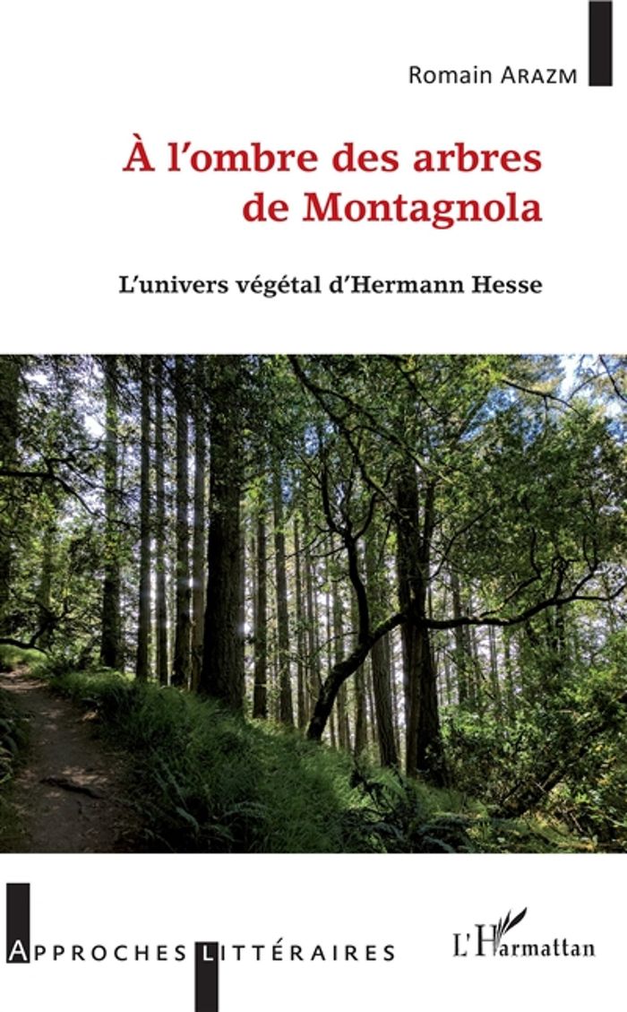 Couverture du livre « A L'OMBRE DES ARBRES DE MONTAGNOLA - L'UNIVERS VEGETAL D'HERMAN HESSE » de Romain Arazm, librairie Les Contes Infusés à Corte