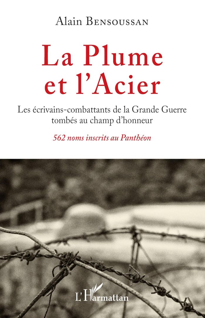 Couverture du livre « LA PLUME ET L'ACIER - LES ECRIVAINS-COMBATTANTS DE LA GRANDE GUERRE TOMBES AU CHAMP D'HONNEUR 562 NO » de Alain Bensoussan, librairie Les Contes Infusés à Corte