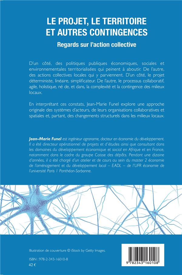 Quatrième de couverture de « LE PROJET, LE TERRITOIRE ET AUTRES CONTINGENCES - REGARDS SUR L'ACTION COLLECTIVE »