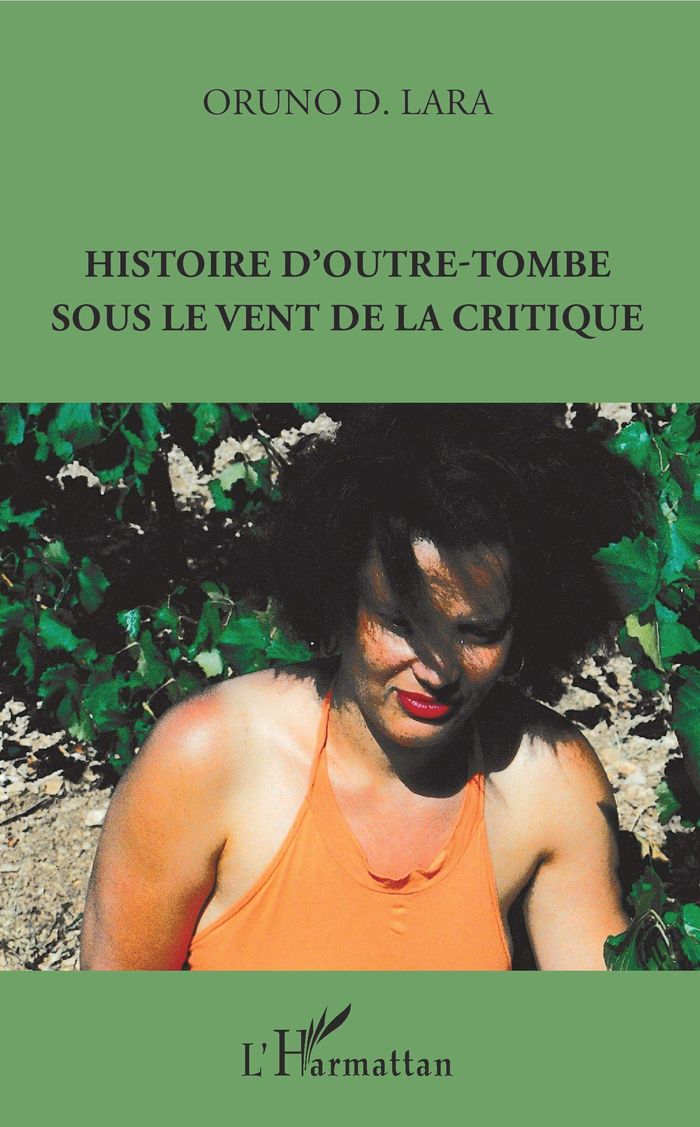 Couverture du livre « HISTOIRE D'OUTRE-TOMBE SOUS LE VENT DE LA CRITIQUE » de Oruno Lara, librairie Les Contes Infusés à Corte
