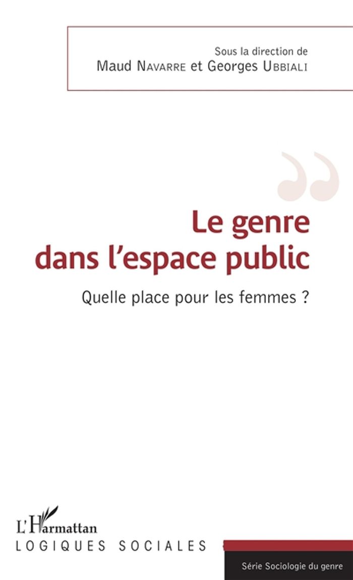 Couverture du livre « LE GENRE DANS L'ESPACE PUBLIC - QUELLE PLACE POUR LES FEMMES ? » de Navarre/ubbiali, librairie Les Contes Infusés à Corte