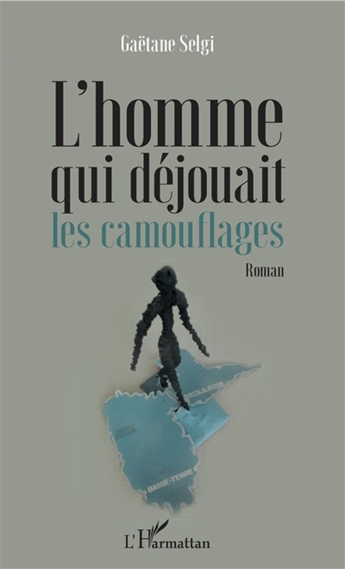 Couverture du livre « L'HOMME QUI DEJOUAIT LES CAMOUFLAGES - ROMAN » de Gaetane Selgi, librairie Les Contes Infusés à Corte