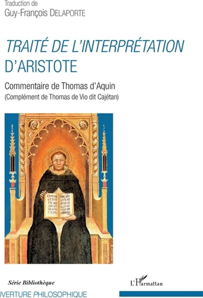 Couverture du livre « TRAITE DE L'INTERPRETATION D'ARISTOTE - COMMENTAIRE DE THOMAS D'AQUIN - (COMPLEMENT DE THOMAS DE VIO », librairie Les Contes Infusés à Corte