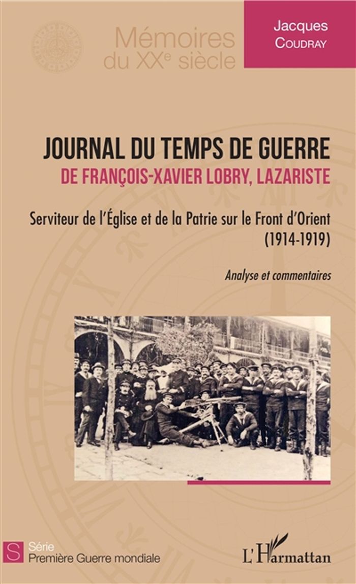 Couverture du livre « JOURNAL DU TEMPS DE GUERRE - DE FRANCOIS-XAVIER LOBRY, LAZARISTE - SERVITEUR DE L'EGLISE ET DE LA PA » de Jacques Coudray, librairie Les Contes Infusés à Corte