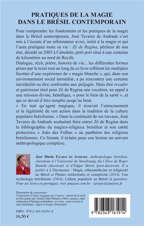Quatrième de couverture de « PRATIQUES DE LA MAGIE DANS LE BRESIL CONTEMPORAIN - A L'ECOUTE DE ZE DE REGINA <EM>REZADOR</EM> ET G »