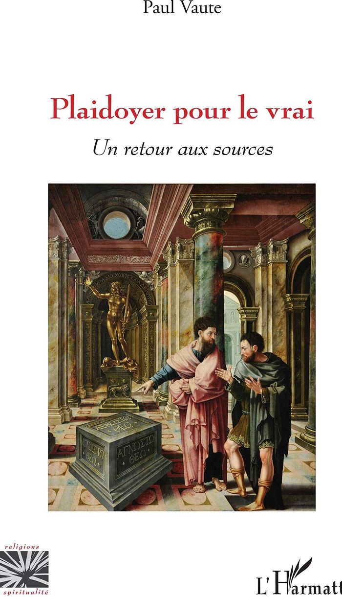 Couverture du livre « PLAIDOYER POUR LE VRAI - UN RETOUR AUX SOURCES » de Paul Vaute, librairie Les Contes Infusés à Corte