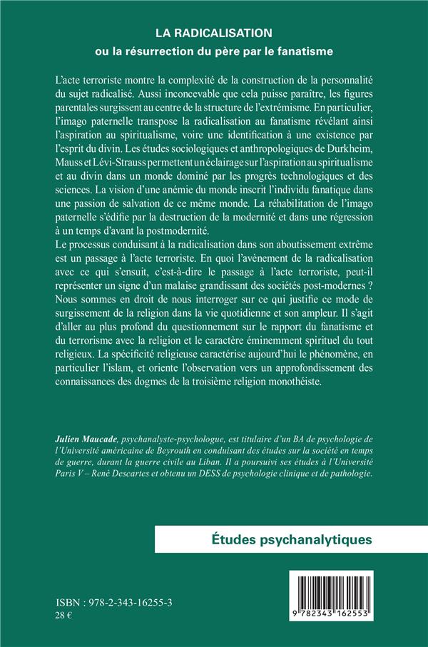 Quatrième de couverture de « LA RADICALISATION - OU LA RESURRECTION DU PERE PAR LE FANATISME »