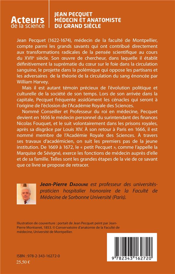 Quatrième de couverture de « JEAN PECQUET MEDECIN ET ANATOMISTE DU GRAND SIECLE - UN HOMME DE SON TEMPS »