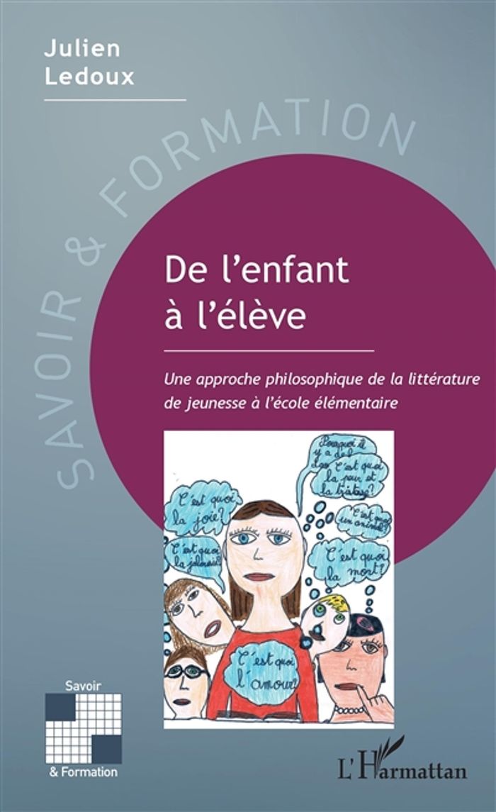 Couverture du livre « DE L'ENFANT A L'ELEVE - UNE APPROCHE PHILOSOPHIQUE DE LA LITTERATURE DE JEUNESSE A L'ECOLE ELEMENTAI » de Julien Ledoux, librairie Les Contes Infusés à Corte