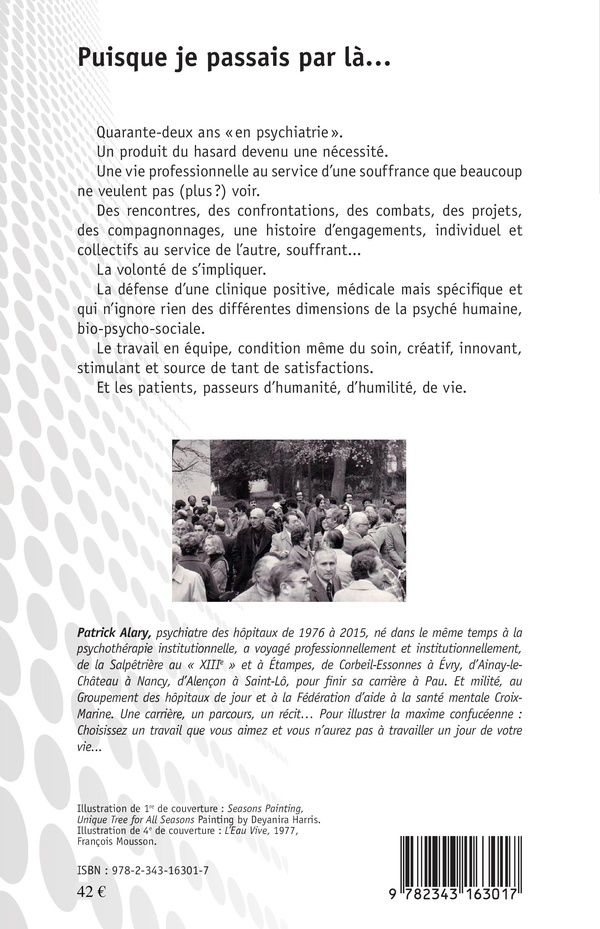 Quatrième de couverture de « PUISQUE JE PASSAIS PAR LA... - DE LA PSYCHIATRIE DE SECTEUR A LA REHABILITATION POLAIRE »