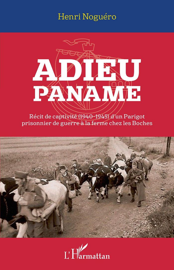 Couverture du livre « ADIEU PANAME - RECIT DE CAPTIVITE (1940-1945) D'UN PARIGOT PRISONNIER DE GUERRE A LA FERME CHEZ LES » de Henri Noguero, librairie Les Contes Infusés à Corte