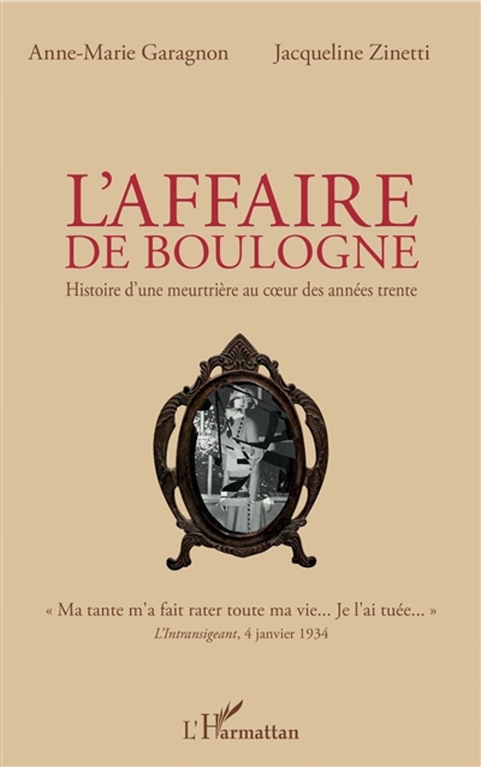 Couverture du livre « L'AFFAIRE DE BOULOGNE - HISTOIRE D'UNE MEURTRIERE AU C UR DES ANNEES TRENTE » de Zinetti/garagnon, librairie Les Contes Infusés à Corte