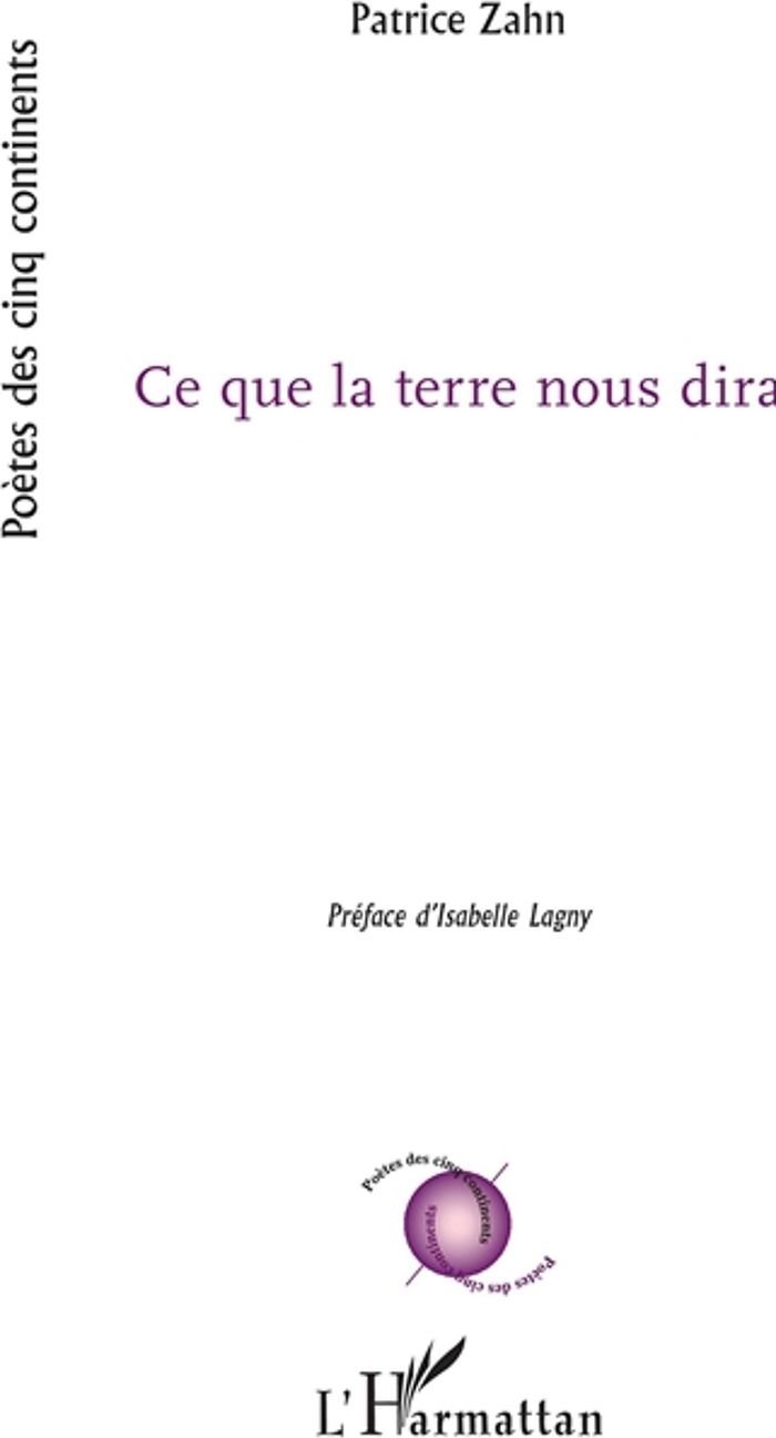 Couverture du livre « CE QUE LA TERRE NOUS DIRA » de Patrice Zahn, librairie Les Contes Infusés à Corte