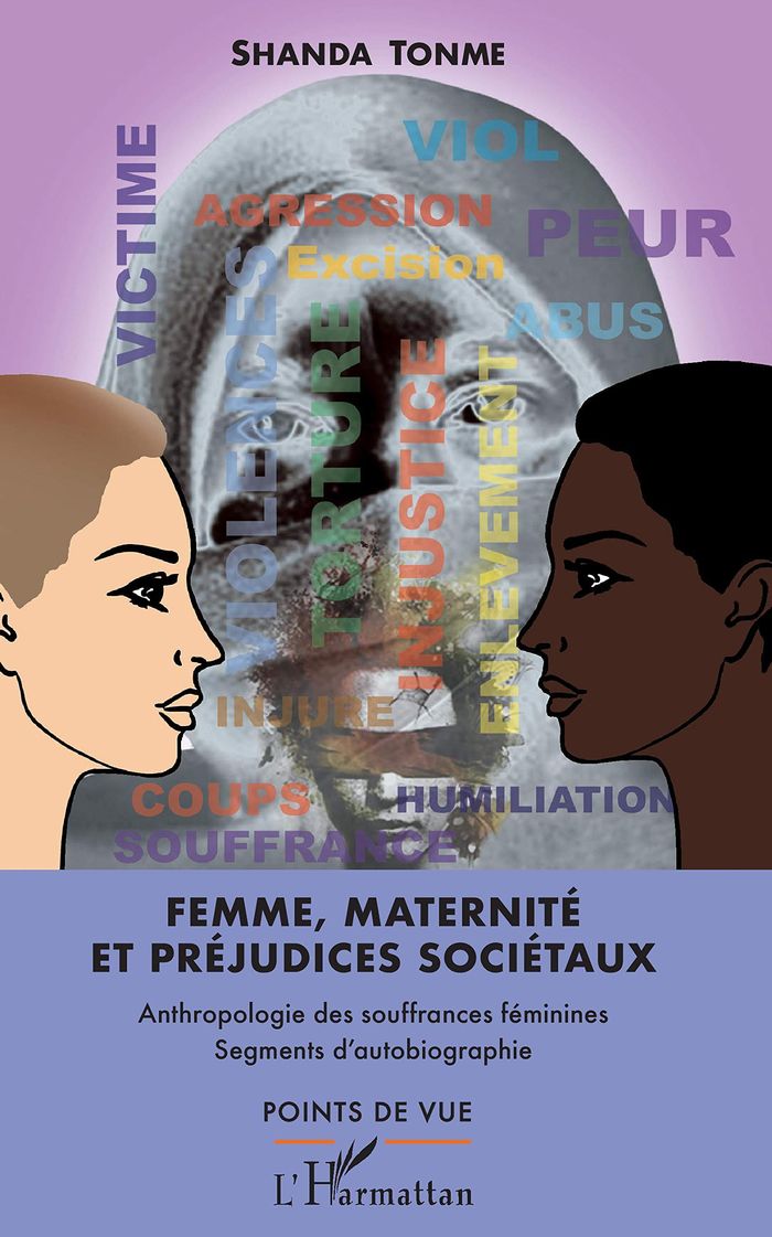 Couverture du livre « FEMME, MATERNITE ET PREJUDICES SOCIETAUX - ANTHROPOLOGIE DES SOUFFRANCES FEMININES SEGMENTS D'AUTOBI » de Tonme Shanda, librairie Les Contes Infusés à Corte