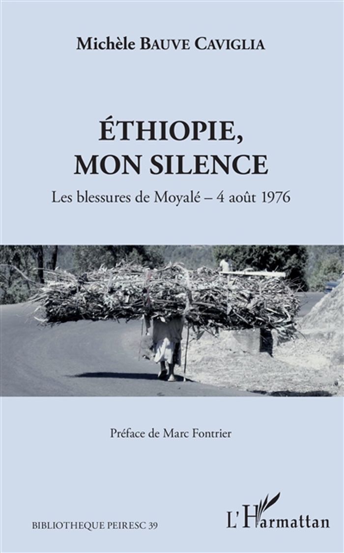 Couverture du livre « ETHIOPIE, MON SILENCE - LES BLESSURES DE MOYALE - 4 AOUT 1976 », librairie Les Contes Infusés à Corte