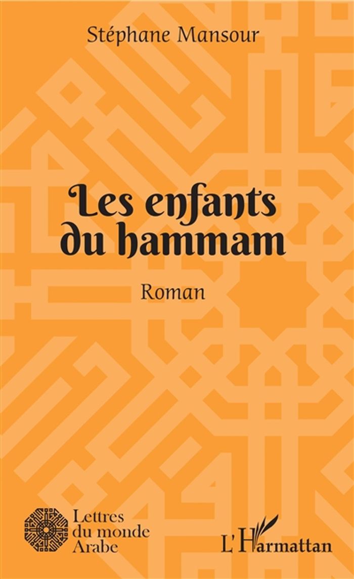 Couverture du livre « LES ENFANTS DU HAMMAM - ROMAN » de Stephane Mansour, librairie Les Contes Infusés à Corte