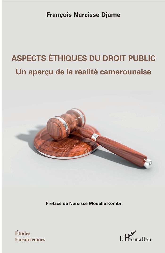 Couverture du livre « ASPECTS ETHIQUES DU DROIT PUBLIC - UN APERCU DE LA REALITE CAMEROUNAISE » de Djame F N., librairie Les Contes Infusés à Corte