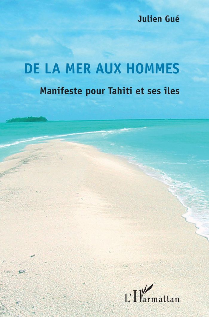 Couverture du livre « DE LA MER AUX HOMMES - MANIFESTE POUR TAHITI ET SES ILES », librairie Les Contes Infusés à Corte