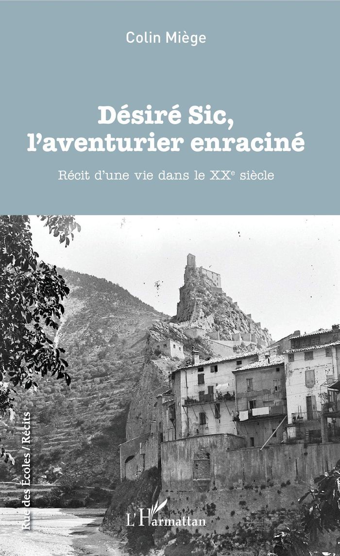 Couverture du livre « DESIRE SIC, L'AVENTURIER ENRACINE - RECIT D'UNE VIE DANS LE XXE SIECLE » de Colin Miege, librairie Les Contes Infusés à Corte