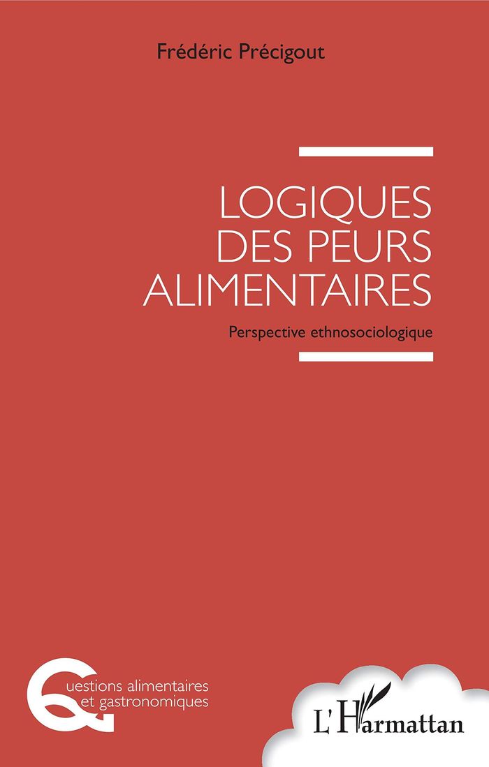Couverture du livre « LOGIQUES DES PEURS ALIMENTAIRES - PERSPECTIVE ETHNOSOCIOLOGIQUE » de Frederic Precigout, librairie Les Contes Infusés à Corte