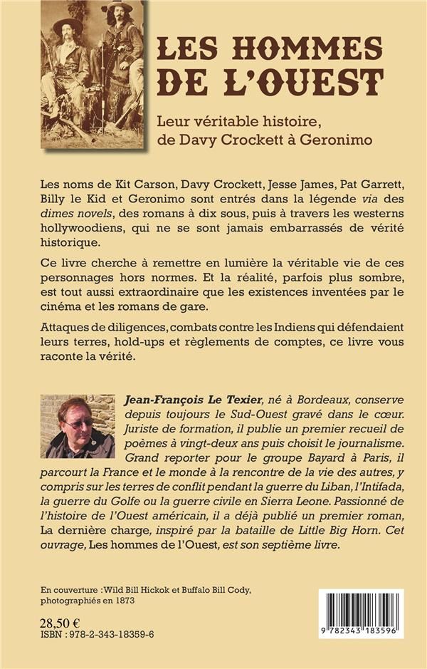 Quatrième de couverture de « LES HOMMES DE L'OUEST - LEUR VERITABLE HISTOIRE, DE DAVY CROCKETT A GERONIMO »