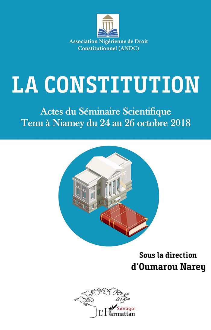 Couverture du livre « LA CONSTITUTION. ACTES DU SEMINAIRE SCIENTIFIQUE TENU A NIAMEY DU 24 AU 26 OCTOBRE 2018 » de Oumarou Narey, librairie Les Contes Infusés à Corte