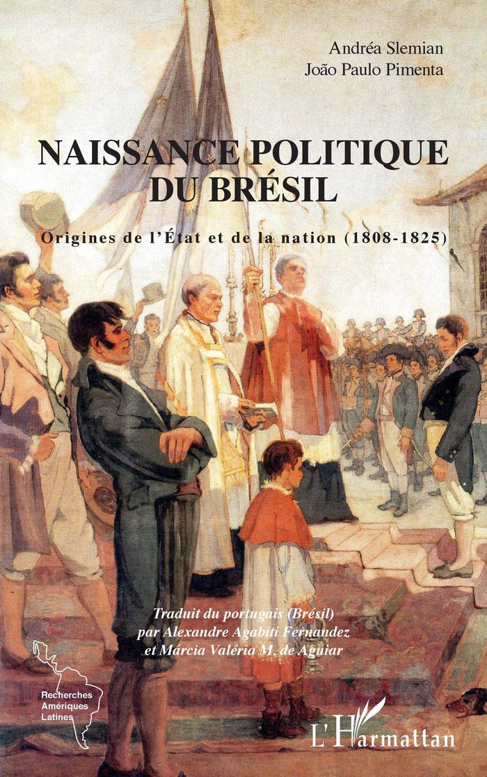 Couverture du livre « NAISSANCE POLITIQUE DU BRESIL - ORIGINES DE L'ETAT ET DE LA NATION (1808-1825) » de Slemian/pimenta, librairie Les Contes Infusés à Corte