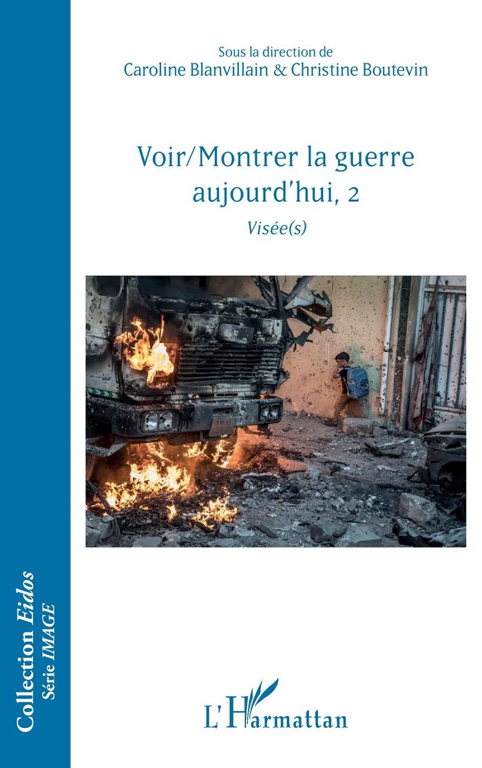 Couverture du livre « VOIR/MONTRER LA GUERRE AUJOURD'HUI, 2 - VISEE(S) » de Blanvillain/boutevin, librairie Les Contes Infusés à Corte