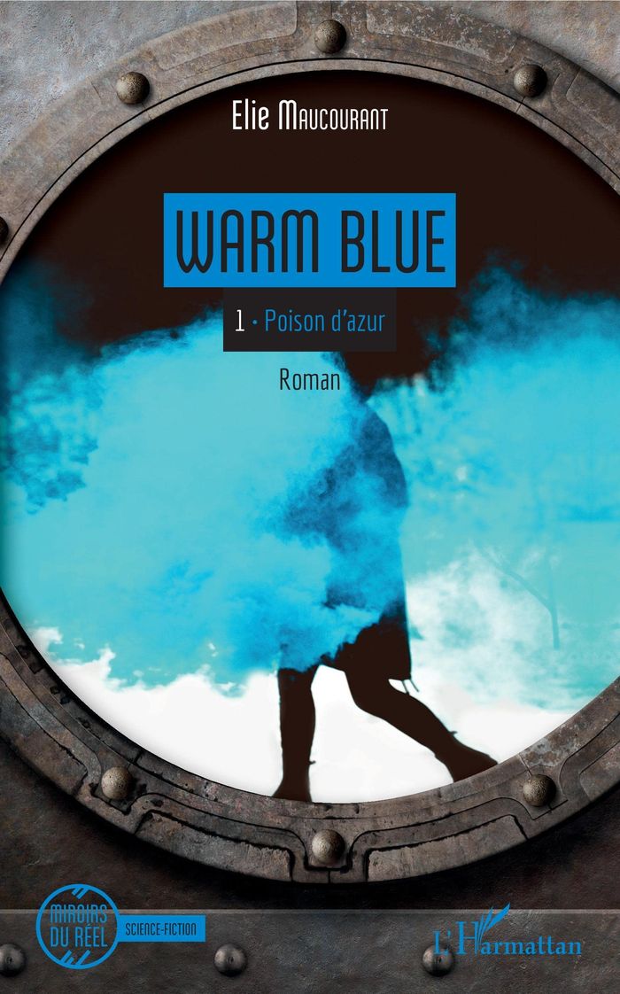 Couverture du livre « WARM BLUE - VOL01 - TOME 1 : POISON D'AZUR » de Elie Maucourant, librairie Les Contes Infusés à Corte