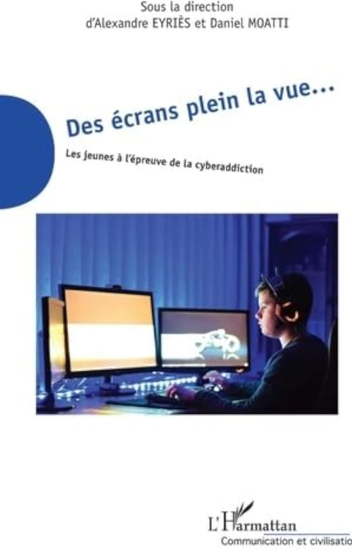Couverture du livre « DES ECRANS PLEIN LA VUE... - LES JEUNES A L'EPREUVE DE LA CYBERADDICTION » de Eyries/moatti, librairie Les Contes Infusés à Corte